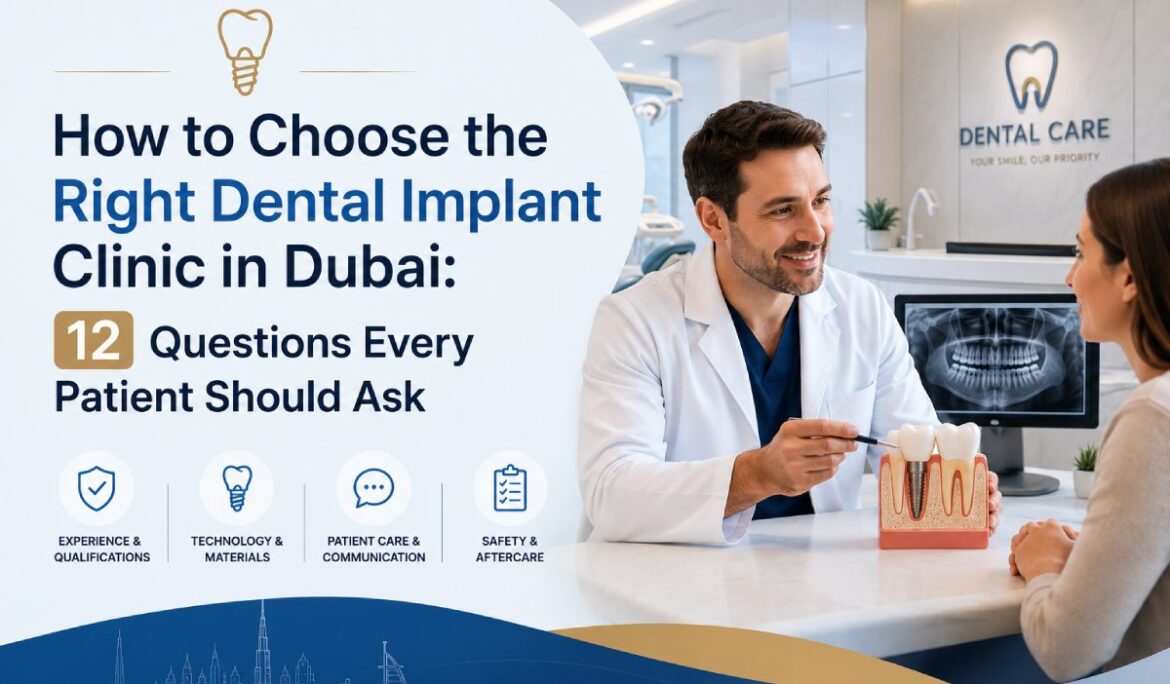 How to Choose the Right Dental Implant Clinic in Dubai: 12 Questions Every Patient Should Ask