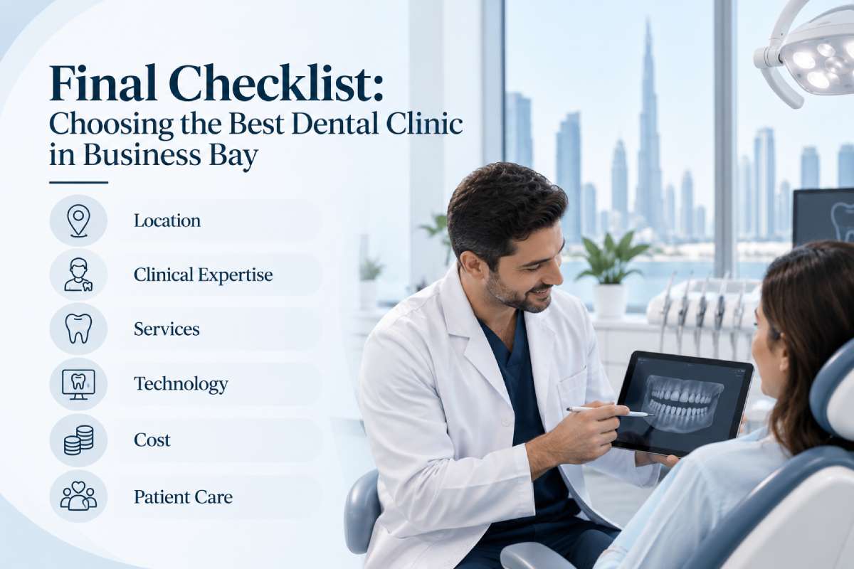 Best Dental Clinic in Business Bay, Dubai: Treatments, Specialists, Cost & What to Check Before Booking 2 final checklist choosing best dental clinic in business bay